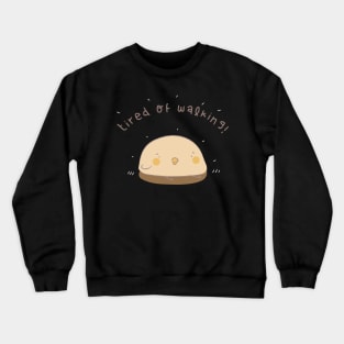 tired of walking! Crewneck Sweatshirt